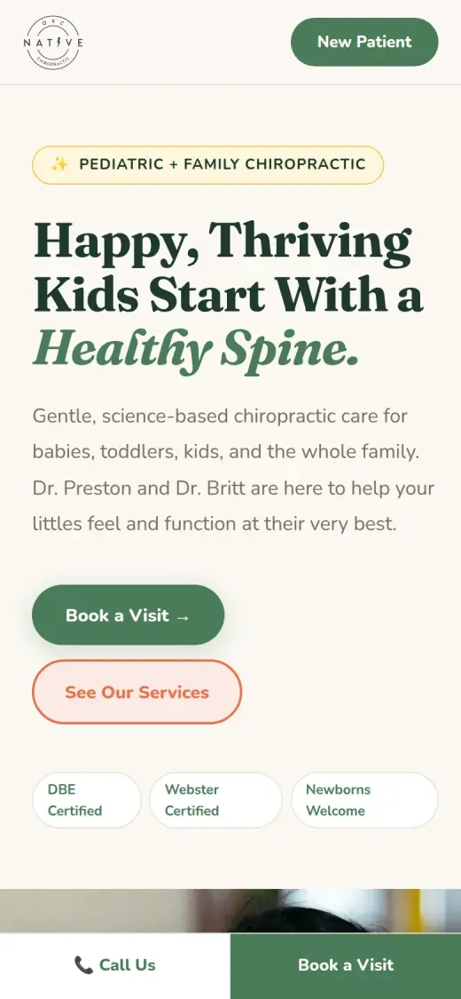 The concept mobile first screen: a New Patient button in the header, the headline, one line about care for babies, toddlers, kids and the whole family, a Book a Visit button, a See Our Services button and a bottom bar with Call Us and Book a Visit.